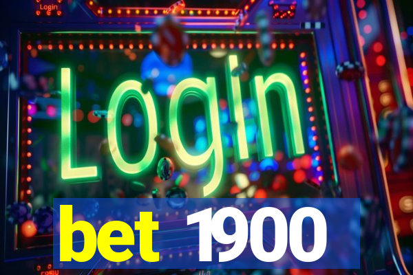 bet 1900